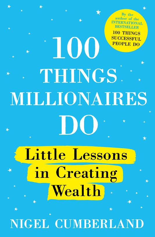 100 Things Millionaires Do: Little Lessons in Creating Wealth