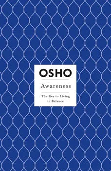 Awareness by osho the Key To Living In Balance (Insights For a New Way Of Living Series)