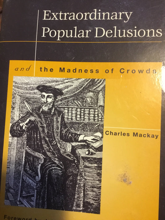 Extraordinary Popular Delusions and the Madness of Crowds