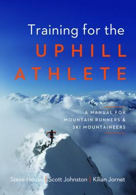 Training for the Uphill Athlete – House, Johnston & Jornet