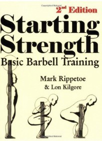 Starting Strength: Basic Barbell Training – Mark Rippetoe & Lon Kilgore