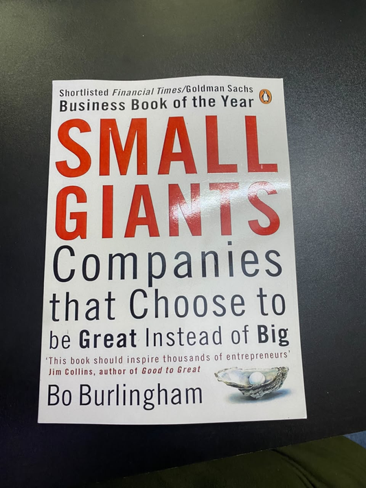 Small Giants: Companies That Choose to Be Great Instead of Big