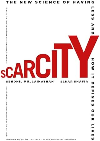 Scarcity: The New Science of Having Less and How It Defines Our Lives