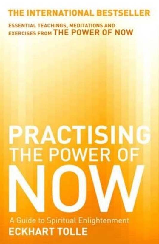 Practising the Power of Now by Eckhart Tolle